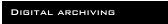 Digital archiving
